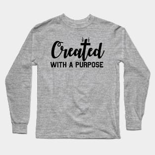 Inspirational Created With A Purpose Long Sleeve T-Shirt